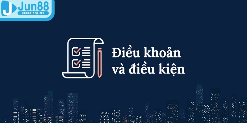 Điều khoản điều kiện JUN88 được xây dựng một cách cẩn thận